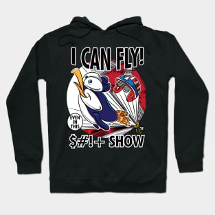 Penguin I Can Fly Even in this Shit Show Hoodie